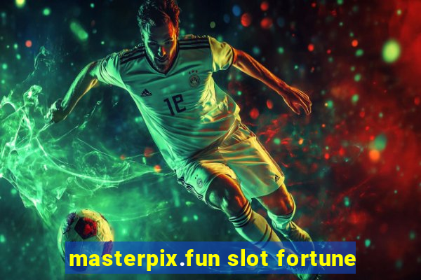 masterpix.fun slot fortune